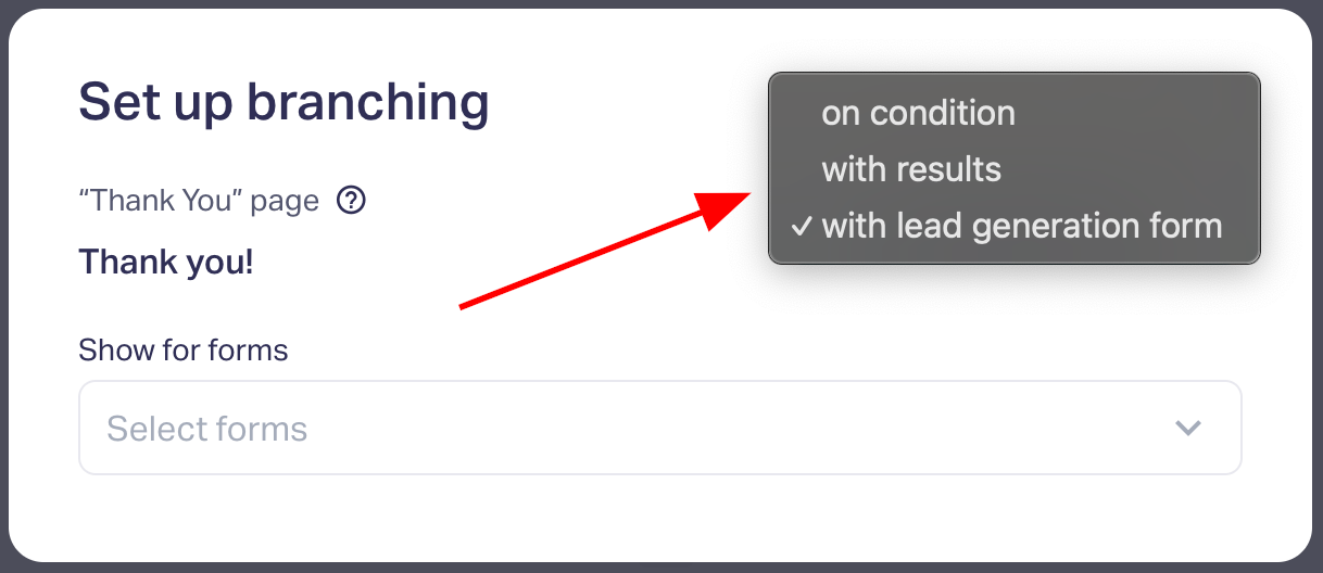 Display conditions can depend on:  The form the user sees.  The result selected for the user.  The answer option chosen by the user in the quiz.